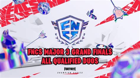 fncs grand finals 2024|Fortnite FNCS Major 3 2024: All qualified duos for Grand Finals.